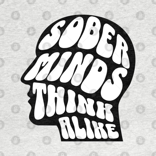 Sober Minds Think Alike by SOS@ddicted